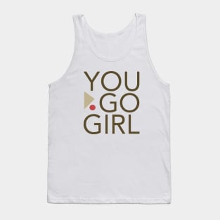 Womens Empowerment and Girl Inspirational You Go Girl Tank Top